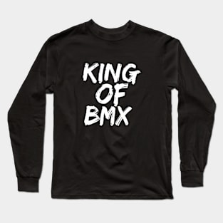 King Of Bmx Long Sleeve T-Shirt